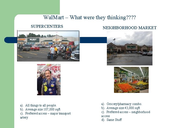 Wal. Mart – What were they thinking? ? SUPERCENTERS a). All things to all