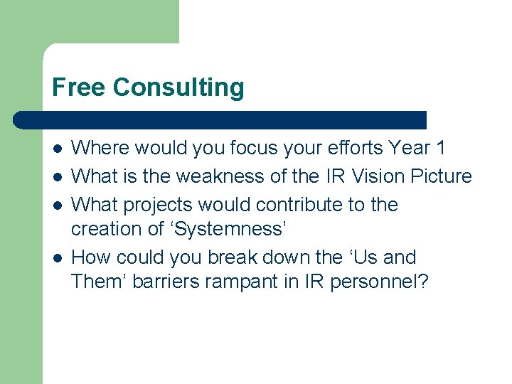 Free Consulting l l Where would you focus your efforts Year 1 What is