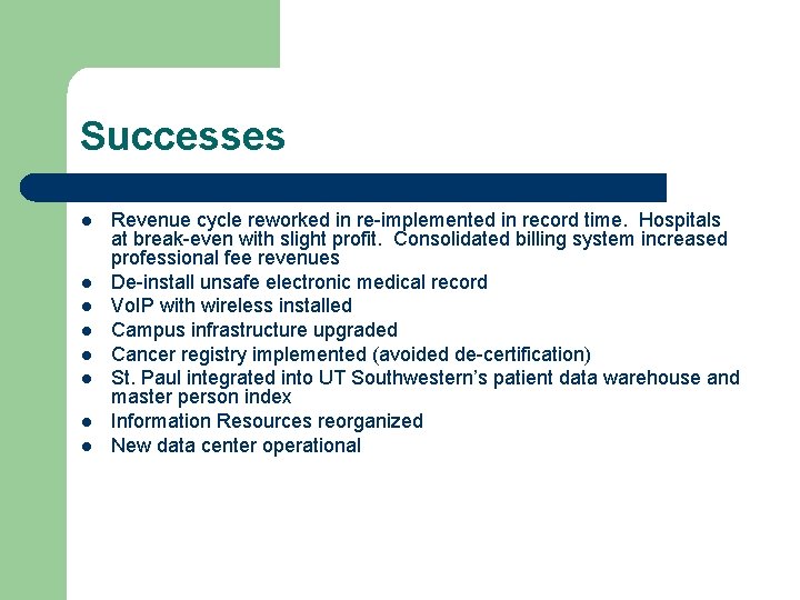 Successes l l l l Revenue cycle reworked in re-implemented in record time. Hospitals