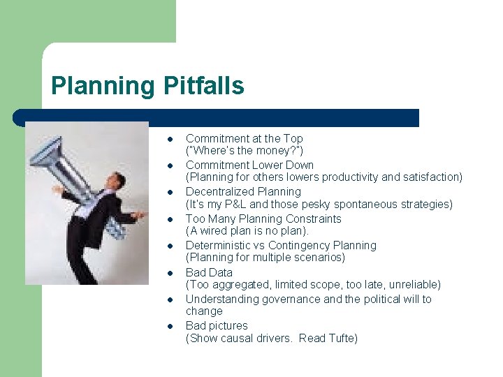 Planning Pitfalls l l l l Commitment at the Top (“Where’s the money? ”)