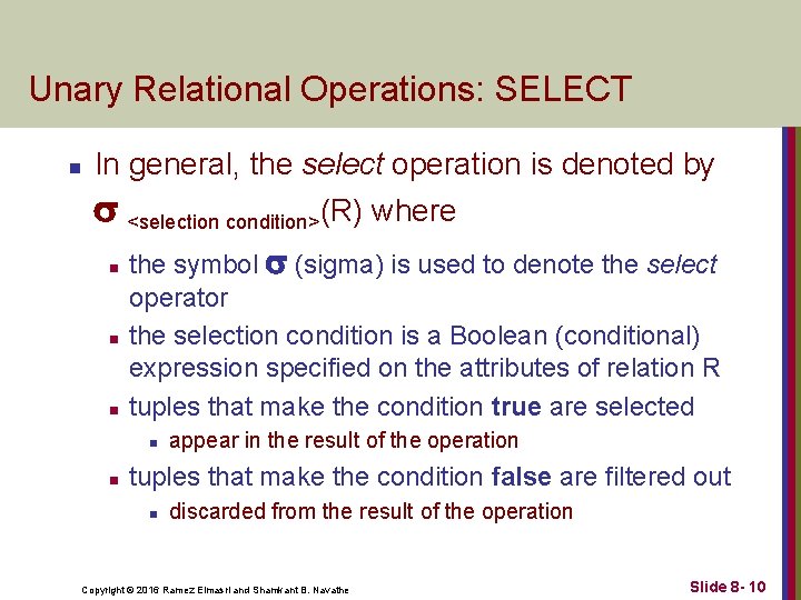 Unary Relational Operations: SELECT n In general, the select operation is denoted by <selection