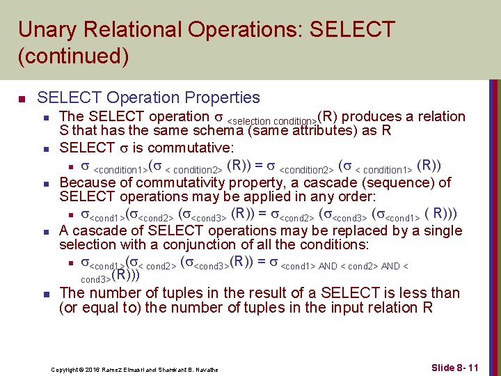Unary Relational Operations: SELECT (continued) n SELECT Operation Properties n n n The SELECT