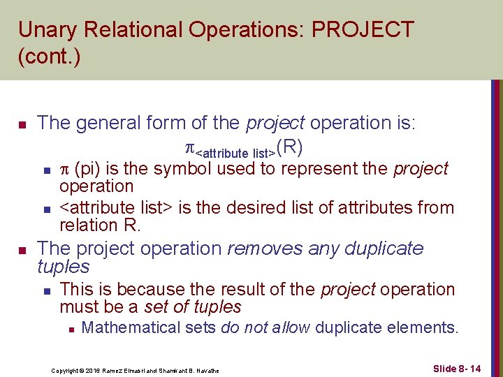 Unary Relational Operations: PROJECT (cont. ) n The general form of the project operation