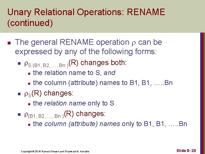 Unary Relational Operations: RENAME (continued) n The general RENAME operation can be expressed by