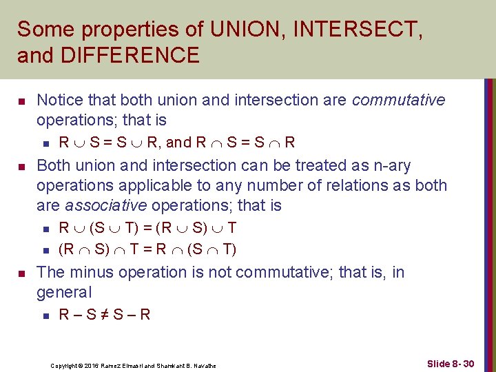 Some properties of UNION, INTERSECT, and DIFFERENCE n Notice that both union and intersection