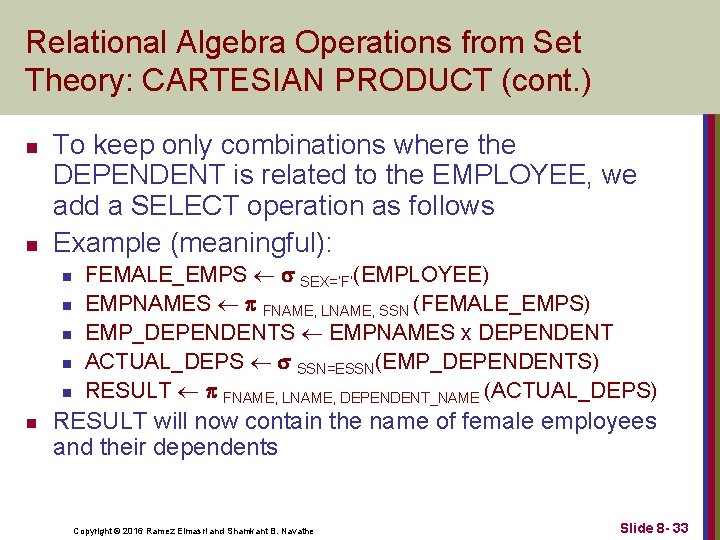 Relational Algebra Operations from Set Theory: CARTESIAN PRODUCT (cont. ) n n To keep