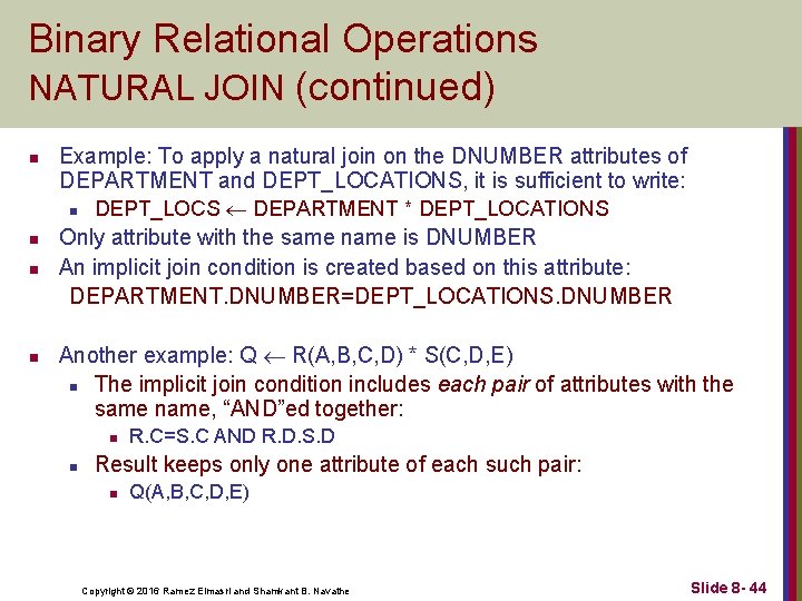 Binary Relational Operations NATURAL JOIN (continued) n Example: To apply a natural join on