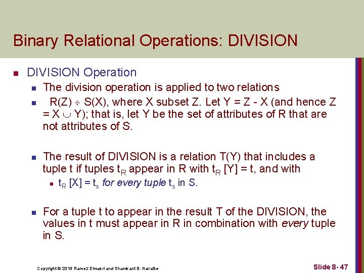 Binary Relational Operations: DIVISION n DIVISION Operation n The division operation is applied to