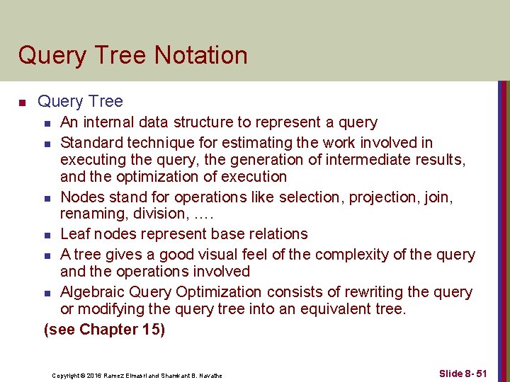 Query Tree Notation n Query Tree An internal data structure to represent a query