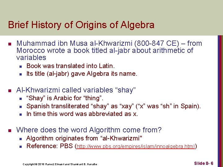 Brief History of Origins of Algebra n Muhammad ibn Musa al-Khwarizmi (800 -847 CE)