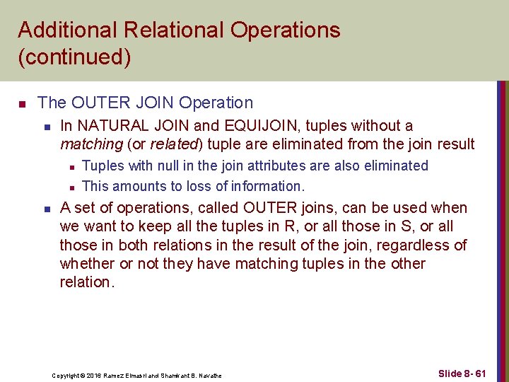 Additional Relational Operations (continued) n The OUTER JOIN Operation n In NATURAL JOIN and