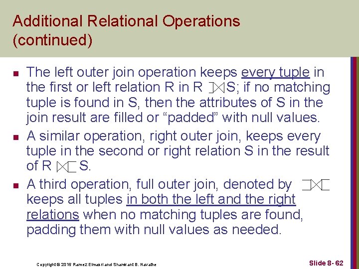 Additional Relational Operations (continued) n n n The left outer join operation keeps every