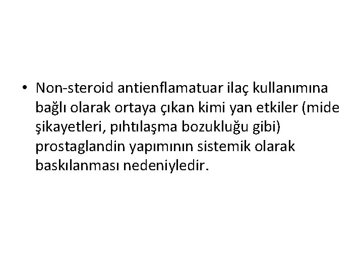  • Non-steroid antienflamatuar ilaç kullanımına bağlı olarak ortaya çıkan kimi yan etkiler (mide