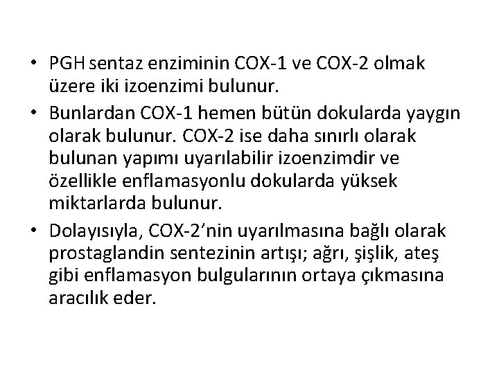  • PGH sentaz enziminin COX-1 ve COX-2 olmak üzere iki izoenzimi bulunur. •