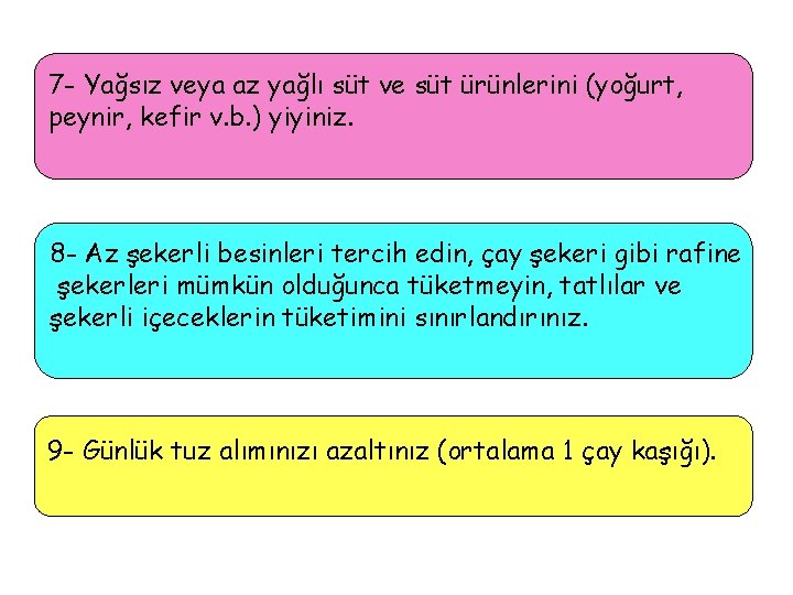 7 - Yağsız veya az yağlı süt ve süt ürünlerini (yoğurt, peynir, kefir v.