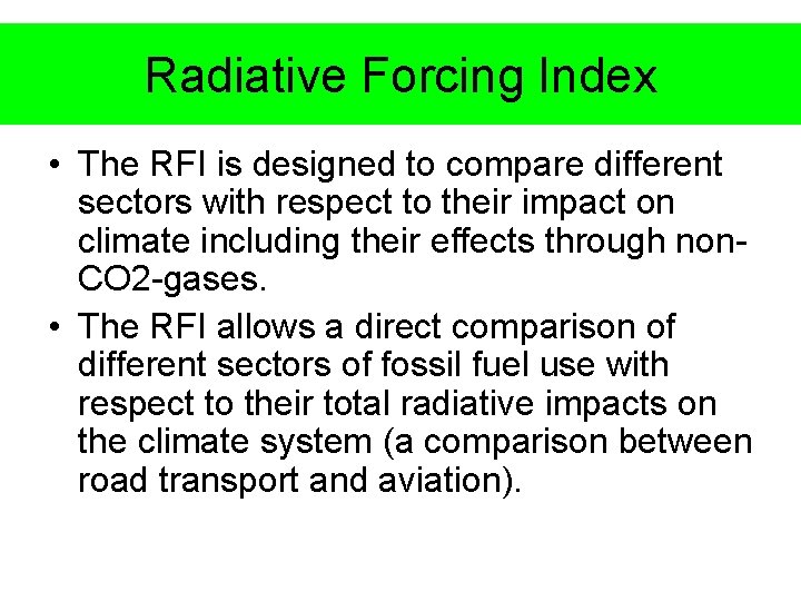 Radiative Forcing Index • The RFI is designed to compare different sectors with respect