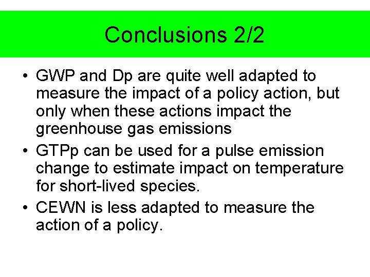 Conclusions 2/2 • GWP and Dp are quite well adapted to measure the impact