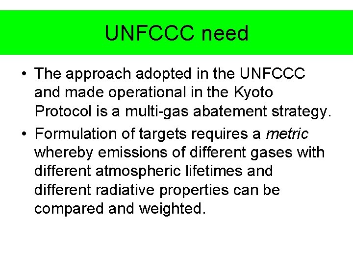 UNFCCC need • The approach adopted in the UNFCCC and made operational in the