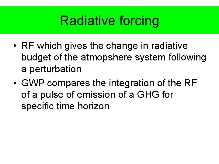Radiative forcing • RF which gives the change in radiative budget of the atmopshere