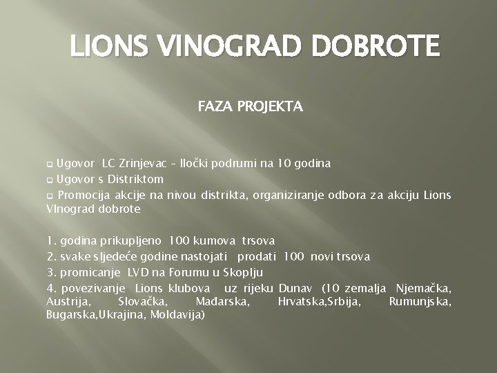 LIONS VINOGRAD DOBROTE FAZA PROJEKTA Ugovor LC Zrinjevac – Iločki podrumi na 10 godina