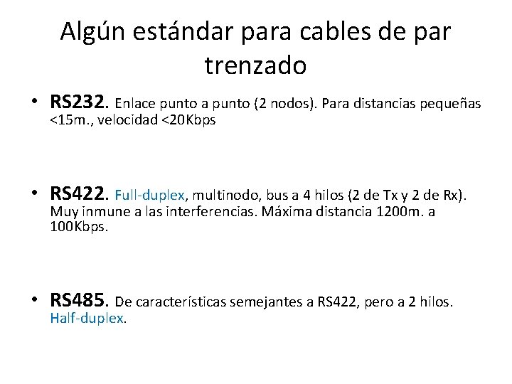 Algún estándar para cables de par trenzado • RS 232. Enlace punto a punto
