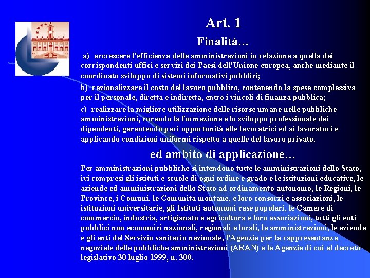 Art. 1 Finalità… a) accrescere l'efficienza delle amministrazioni in relazione a quella dei corrispondenti