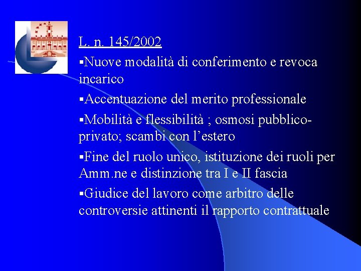 L. n. 145/2002 §Nuove modalità di conferimento e revoca incarico §Accentuazione del merito professionale