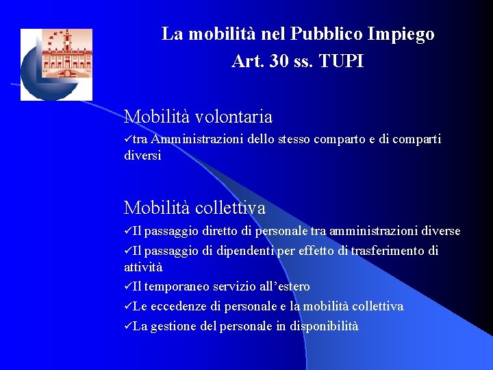 La mobilità nel Pubblico Impiego Art. 30 ss. TUPI Mobilità volontaria ütra Amministrazioni dello