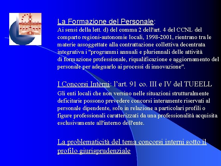 La Formazione del Personale: Ai sensi della lett. d) del comma 2 dell'art. 4