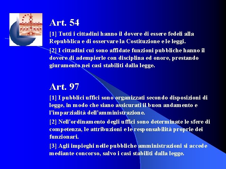 Art. 54 [1] Tutti i cittadini hanno il dovere di essere fedeli alla Repubblica