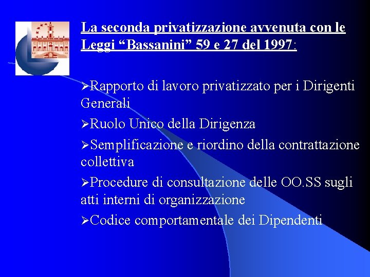 La seconda privatizzazione avvenuta con le Leggi “Bassanini” 59 e 27 del 1997: ØRapporto