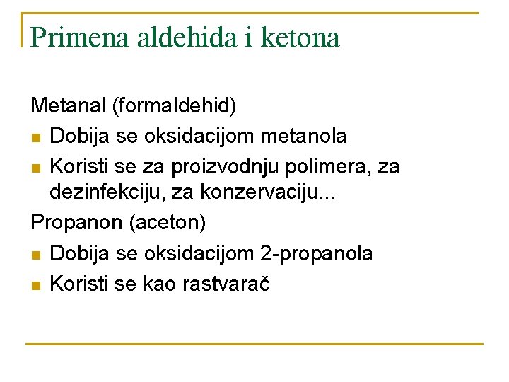 Primena aldehida i ketona Metanal (formaldehid) n Dobija se oksidacijom metanola n Koristi se