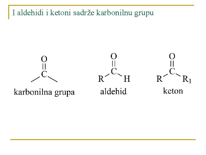 I aldehidi i ketoni sadrže karbonilnu grupu 