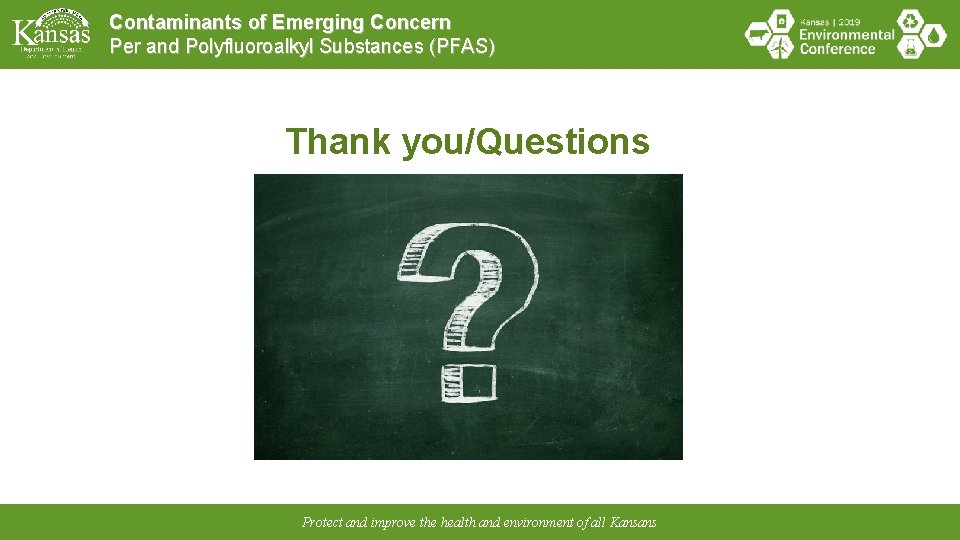 Contaminants of Emerging Concern Per and Polyfluoroalkyl Substances (PFAS) Thank you/Questions Protect and improve