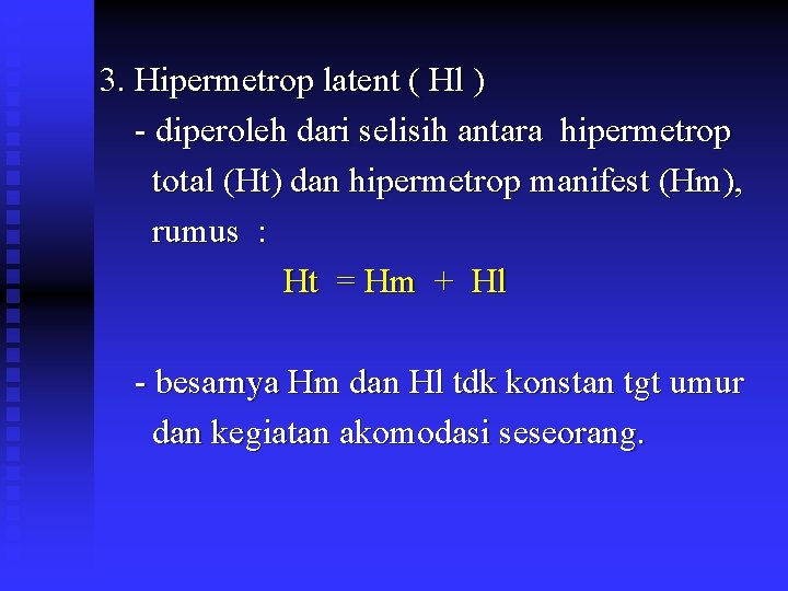 3. Hipermetrop latent ( Hl ) - diperoleh dari selisih antara hipermetrop total (Ht)