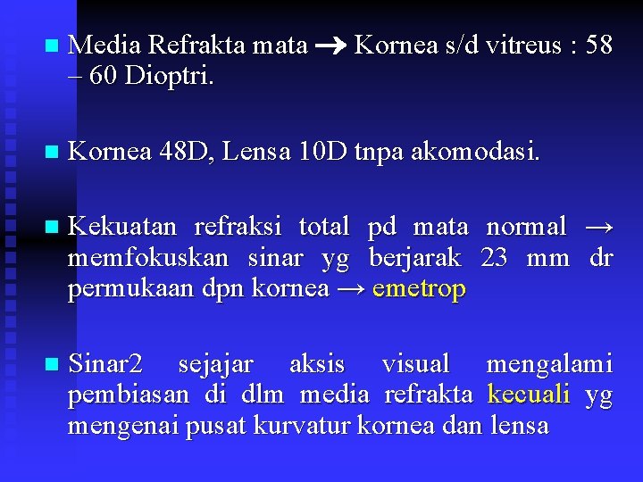  Media Refrakta mata Kornea s/d vitreus : 58 – 60 Dioptri. Kornea 48