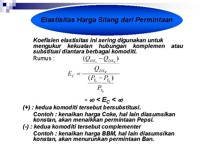 Elastisitas Harga Silang dari Permintaan Koefisien elastisitas ini sering digunakan untuk mengukur kekuatan hubungan