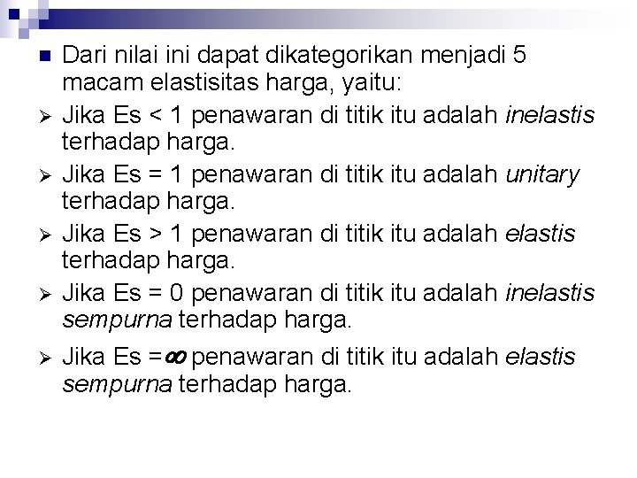 n Ø Ø Ø Dari nilai ini dapat dikategorikan menjadi 5 macam elastisitas harga,