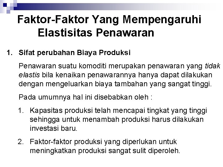 Faktor-Faktor Yang Mempengaruhi Elastisitas Penawaran 1. Sifat perubahan Biaya Produksi Penawaran suatu komoditi merupakan