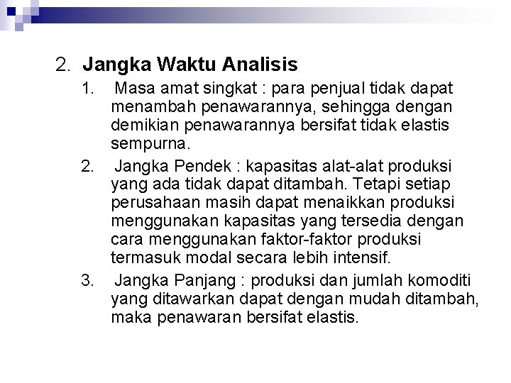 2. Jangka Waktu Analisis 1. Masa amat singkat : para penjual tidak dapat menambah