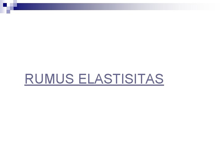 RUMUS ELASTISITAS 