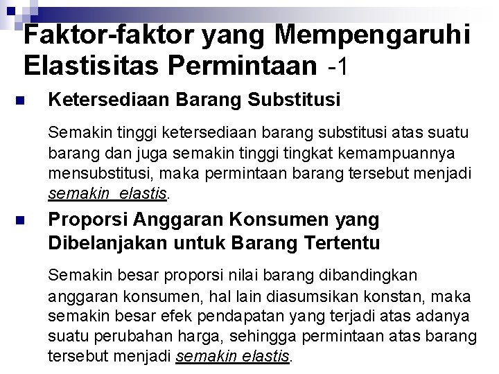 Faktor-faktor yang Mempengaruhi Elastisitas Permintaan -1 n Ketersediaan Barang Substitusi Semakin tinggi ketersediaan barang