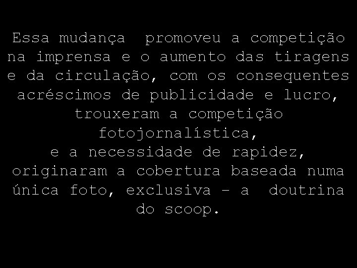 Essa mudança promoveu a competição na imprensa e o aumento das tiragens e da