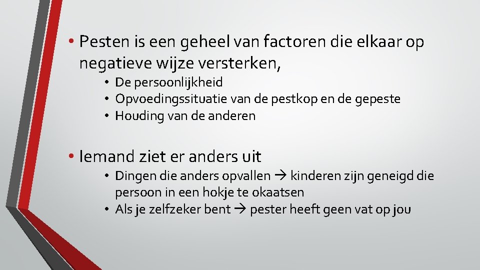  • Pesten is een geheel van factoren die elkaar op negatieve wijze versterken,