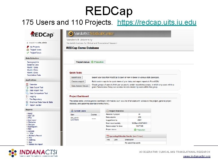 REDCap 175 Users and 110 Projects. https: //redcap. uits. iu. edu ACCELERATING CLINICAL AND