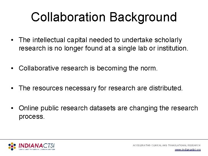 Collaboration Background • The intellectual capital needed to undertake scholarly research is no longer