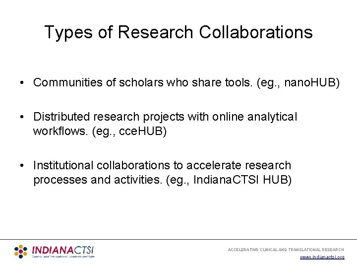 Types of Research Collaborations • Communities of scholars who share tools. (eg. , nano.