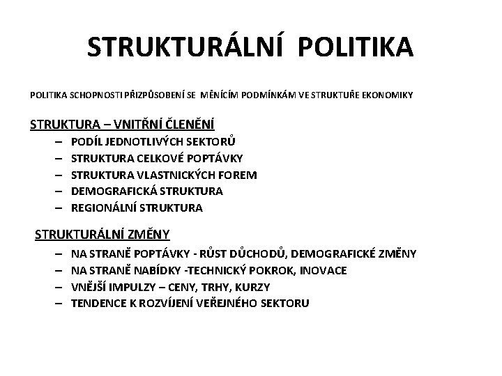 STRUKTURÁLNÍ POLITIKA SCHOPNOSTI PŘIZPŮSOBENÍ SE MĚNÍCÍM PODMÍNKÁM VE STRUKTUŘE EKONOMIKY STRUKTURA – VNITŘNÍ ČLENĚNÍ