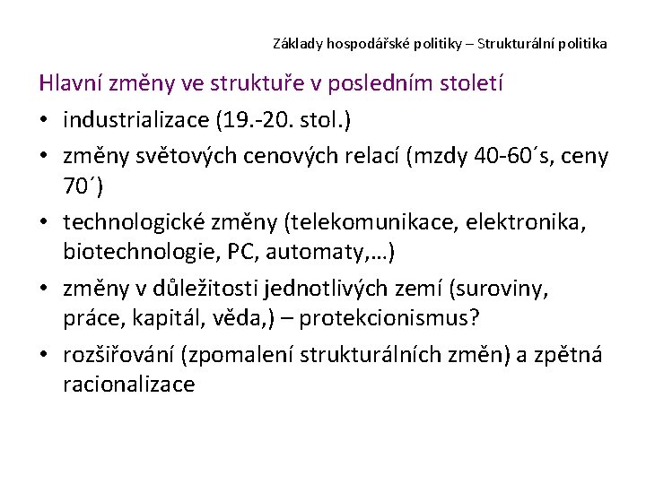 Základy hospodářské politiky – Strukturální politika Hlavní změny ve struktuře v posledním století •