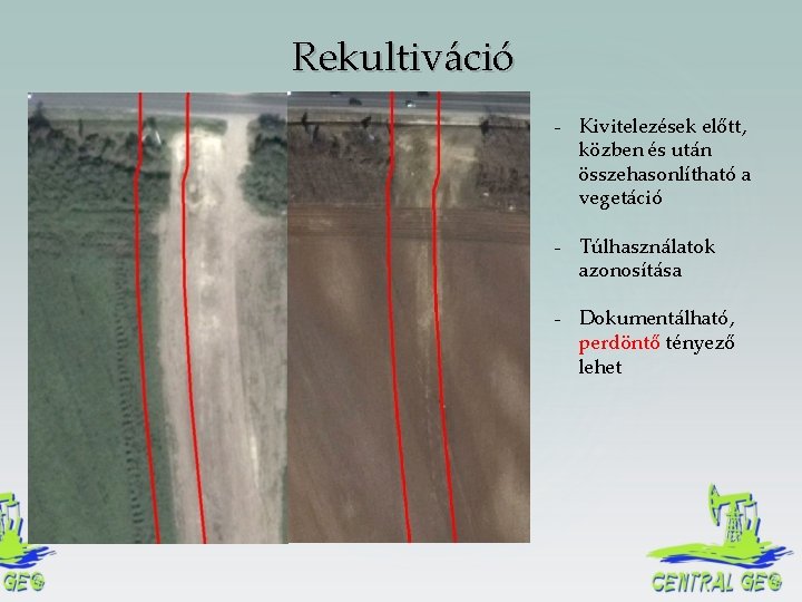 Rekultiváció - Kivitelezések előtt, közben és után összehasonlítható a vegetáció - Túlhasználatok azonosítása -